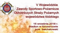 V Wojewódzkie Zawody Sportowo-Pożarnicze Ochotniczych Straży Pożarnych województwa łódzkiego