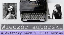 Wieczór autorski Aleksandry Lach i Julii Lesiak