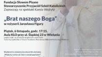 Spektakl „Brat naszego Boga” w reżyserii Jarosława Figury