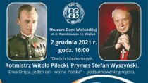 Gala projektu o Niezłomnych: Witoldzie Pileckim i Prymasie Stefanie Wyszyńskim oraz wystawa „Królowa Polski o wielu obliczach”