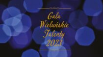 Gala Wieluńskie Talenty 2023