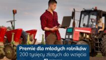 200 tys. zł. premii dla młodych rolników. Trwa nabór wniosków