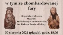 Wernisaż wystawy „Sakralia z kościołów ziemi wieluńskiej w tym ze zbombardowanej fary”