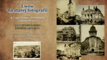 Otwarcie wystawy „Lwów na starej fotografii”