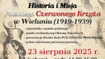 Piknik „Od Wojen do Pokoju: Historia i Misja Polskiego Czerwonego Krzyża w Wieluniu”