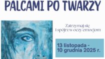 Wystawa „Palcami po twarzy” Moniki Ptak