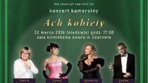 Koncert „Ach kobiety” w Muzeum Wnętrz Dworskich w Ożarowie
