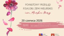 Powiatowy Przegląd Folkloru Ziemi Wieluńskiej im. Marka Dery